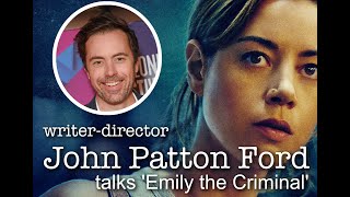 An Interview with 'Emily the Criminal' writer-director John Patton Ford