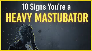 “10 Signs You’re a Heavy Masturbator (And Don’t Even Realize It!)”