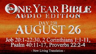 Day 238 | August 26 | One Year Bible Audio | Job 20-22, 2 Cor 1, Ps 40, Prov 22