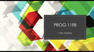 PROG1198  Week 3   T SQL Introduction to Scripting