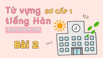 Từ vựng tiếng Hàn sơ cấp 1 - Bài 2 | Đọc dịch song ngữ