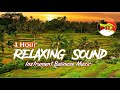 1 Hour Instrumental Musik Bali Penyejuk Suasana Hati