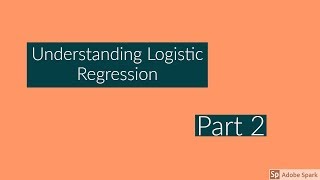 Understanding Logistic regression Part 2