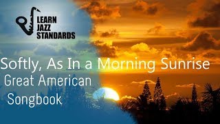 Video thumbnail of "Softly, As In A Morning Sunrise"