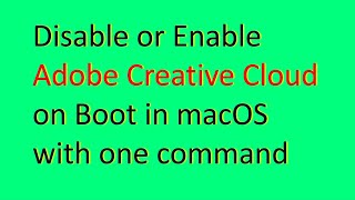 How To Disable Adobe Creative Cloud On Mac Boot Startup