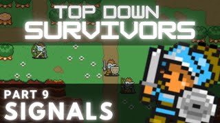 Top Down Survivors Part 9 - Signals