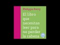 El libro que necesitas leer para no perder la cabeza (Audiolibro) de Philippa Perry