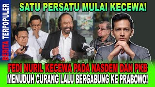 FEDI NURIL KECEWA...!! PILIH NASDEM DAN PKB, NUDUH CURANG TAPI BEGABUNG KE PRABOWO; PENJILAT?