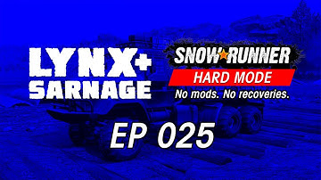 Lynx Streams - SnowRunner Hard Mode - Episode 025 - The Final Push (No Mods)