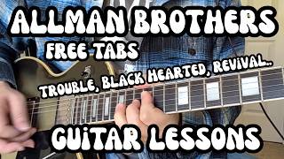 ALLMAN BROTHERS Guitar Lessons TROUBLE NO MORE, DON'T WANT YOU NO MORE, REVIVAL, BLACK HEARTED WOMAN