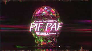 FIGO \u0026 SAMOGONY - Pif-Paf (WOJTULA REMIX)