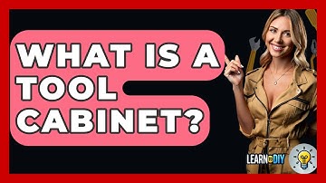 What Is A Tool Cabinet? - LearnToDIY360.com