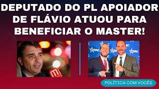 12/06/2026 - OUTRA BOMBA: DEPUTADO DO PL APOIADOR DE FLÁVIO BOLSONARO ATUOU PARA AJUDAR VORCARO!