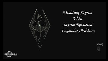 Elder Scrolls Skyrim - Modding (Skyrim Revisited: Legendary Edition): Episode 2