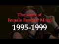 Capture de la vidéo The Story Of Female Fronted Metal: 1995-1999