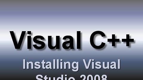 Visual C++: Installing Visual Studio 2008