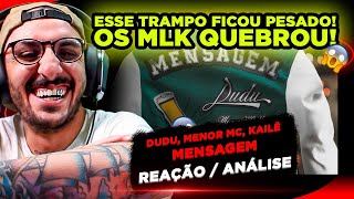 TRAMPO LOKOOO!!! DUDU, MENOR MC E KAILÊ - MENSAGEM [REAÇÃO/ ANÁLISE]