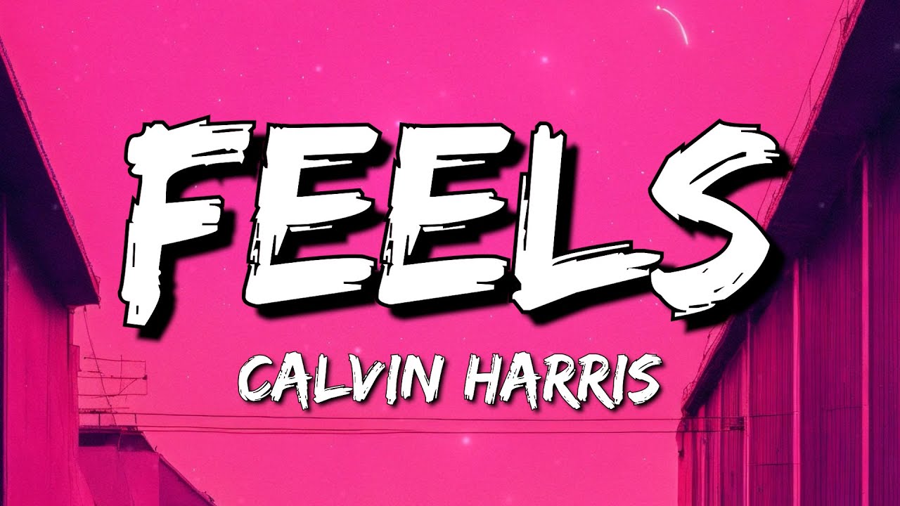 Calvin Harris Feels (Lyrics) ft. Pharrell Williams, Katy Perry, Big