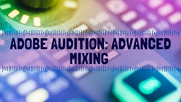 Adobe Audition Advanced Mixing