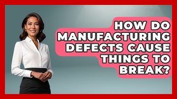 How Do Manufacturing Defects Cause Things To Break? - How Things Break
