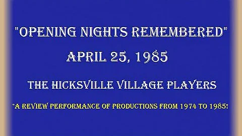 Opening Nights Remembered (HD) (1985) The Hicksville Village Players