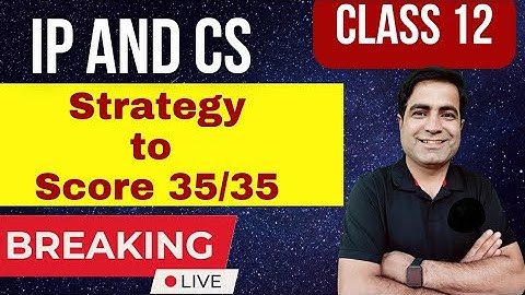 Strategy to Score 35/35 in IP and CS | Informatics Practices | CBSE Class 12 | Ashish Guwalani