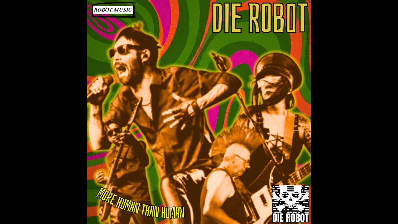 Die Robot - More Human than Human