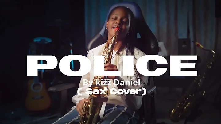 Police | Temilayo Abodunrin | Kizz Daniel, Angelique Kidjo, Johnny Drille (Saxophone Cover)