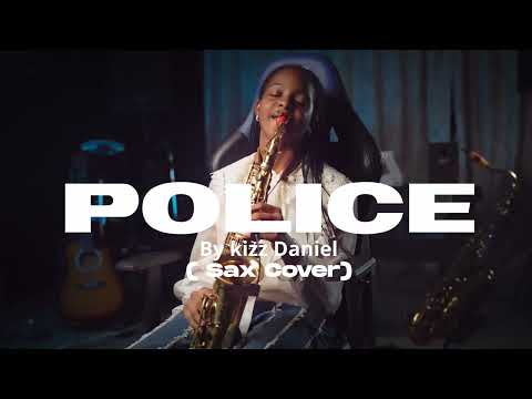 Police | Temilayo Abodunrin | Kizz Daniel, Angelique Kidjo, Johnny Drille (Saxophone Cover)