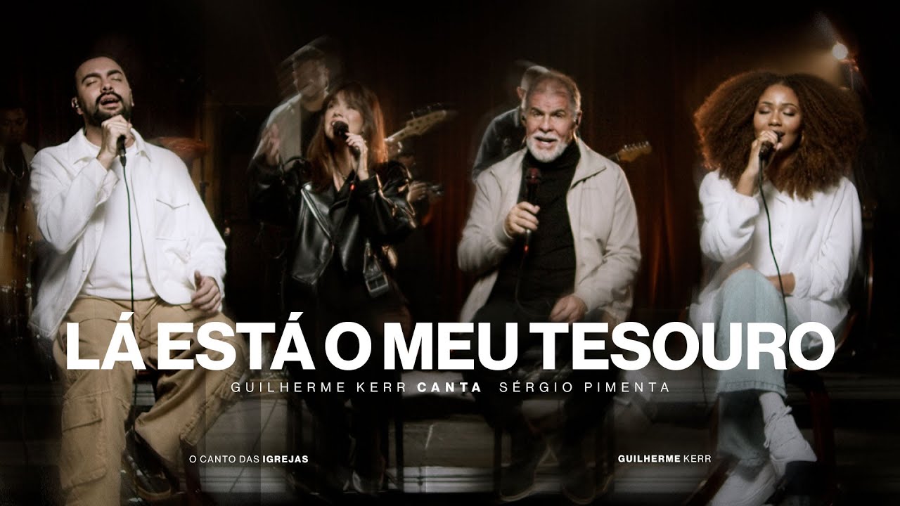 Lá Está o Meu Tesouro | Guilherme Kerr, O Canto das Igrejas (Video Oficial)