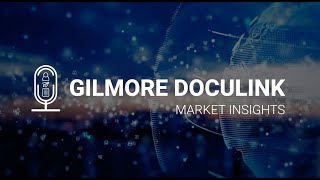 Market Insights | Gilmore Doculink Podcast Episode 1