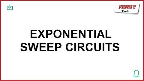 Exponential Sweep Circuits | Pulse and Digital Circuits