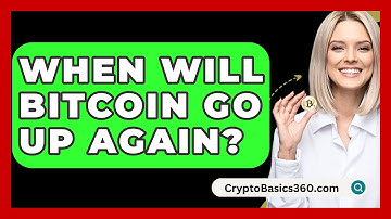 When Will Bitcoin Go Up Again? - CryptoBasics360.com