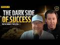 The Dark Side Of Success Nobody Talks About