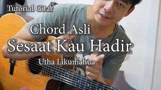 Video thumbnail of "Sesaat Kau Hadir - Utha Likumahua | Chord Asli Tutorial Gitar"