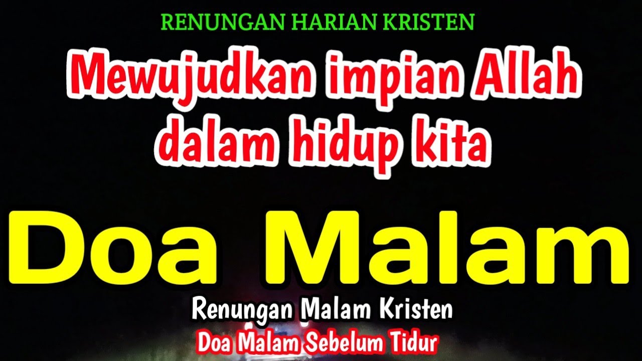 Renungan malam - Mewujudkan impian Allah dalam hidup kita - Doa malam - Bill Mories Ambeta 