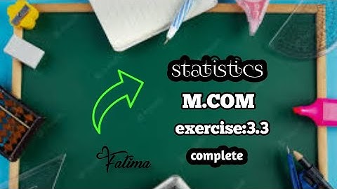 statistics(m.com)exercise:3.3 complete@fm@learncommercewithfatima1990
