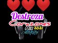 destroza ❤️ corazones ❤️ mix 2021-Avila Dj el loco de las mezclas