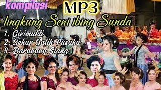 Seni Ibing Sunda Kompilasi Rombongan Lingkungseni Girimukti Sekar Galih Pusaka Baranang Siang Mp3