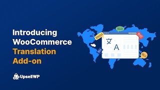 Introducing the WooCommerce Translation Add-On by UpsellWP