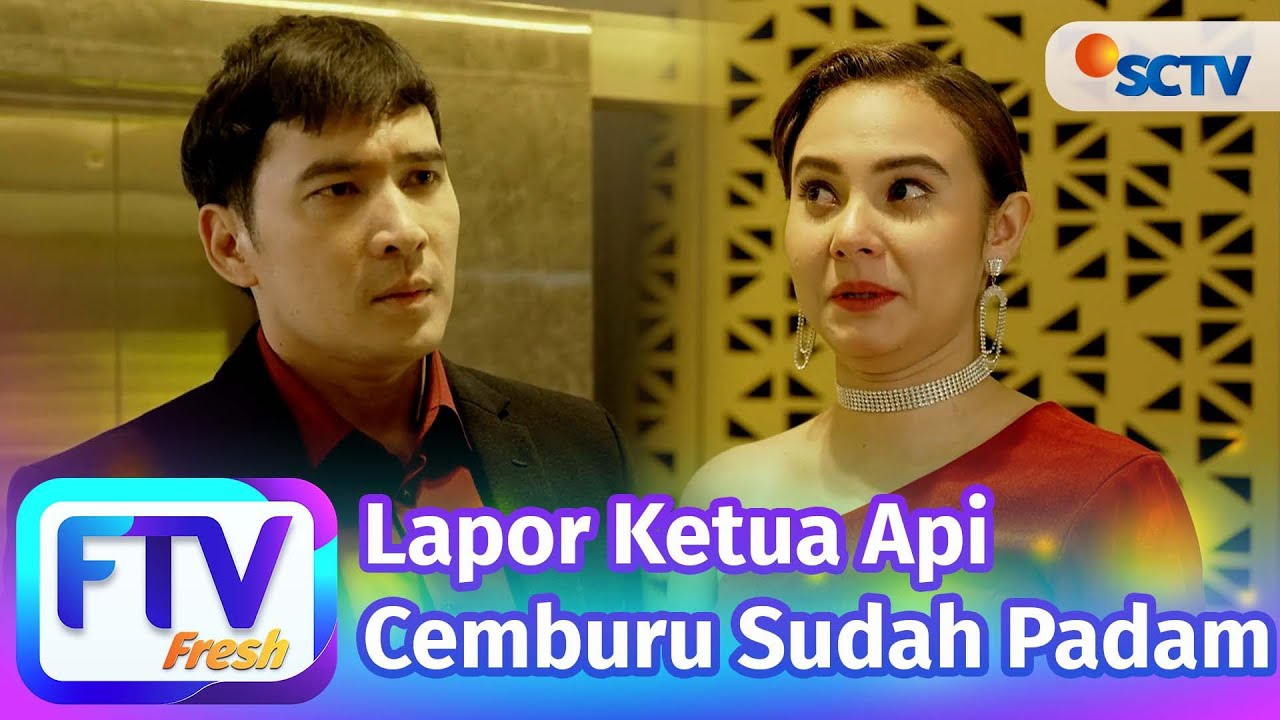 FTV SCTV Larasati Nugroho & Ridho Illahi - Lapor Ketua Api Cemburu Sudah Padam