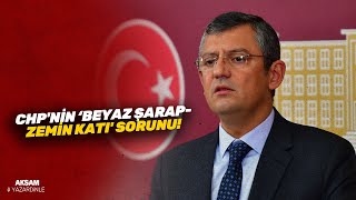 CHP'nin ‘beyaz şarap-zemin katı' sorunu! Resimi