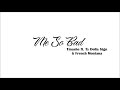 Tinashe - Me So Bad ft. Ty Dolla $ign, French Montana (Official Audio Video)