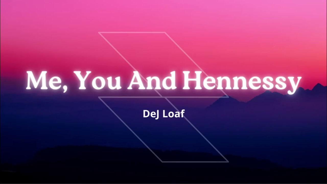 Me, You and Hennessy 1 Hour Dej Loaf YouTube