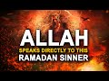 Allah speaks directly to this sinner in ramadan