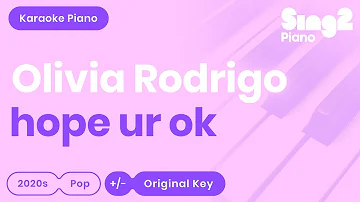 Olivia Rodrigo - hope ur ok (Piano Karaoke)