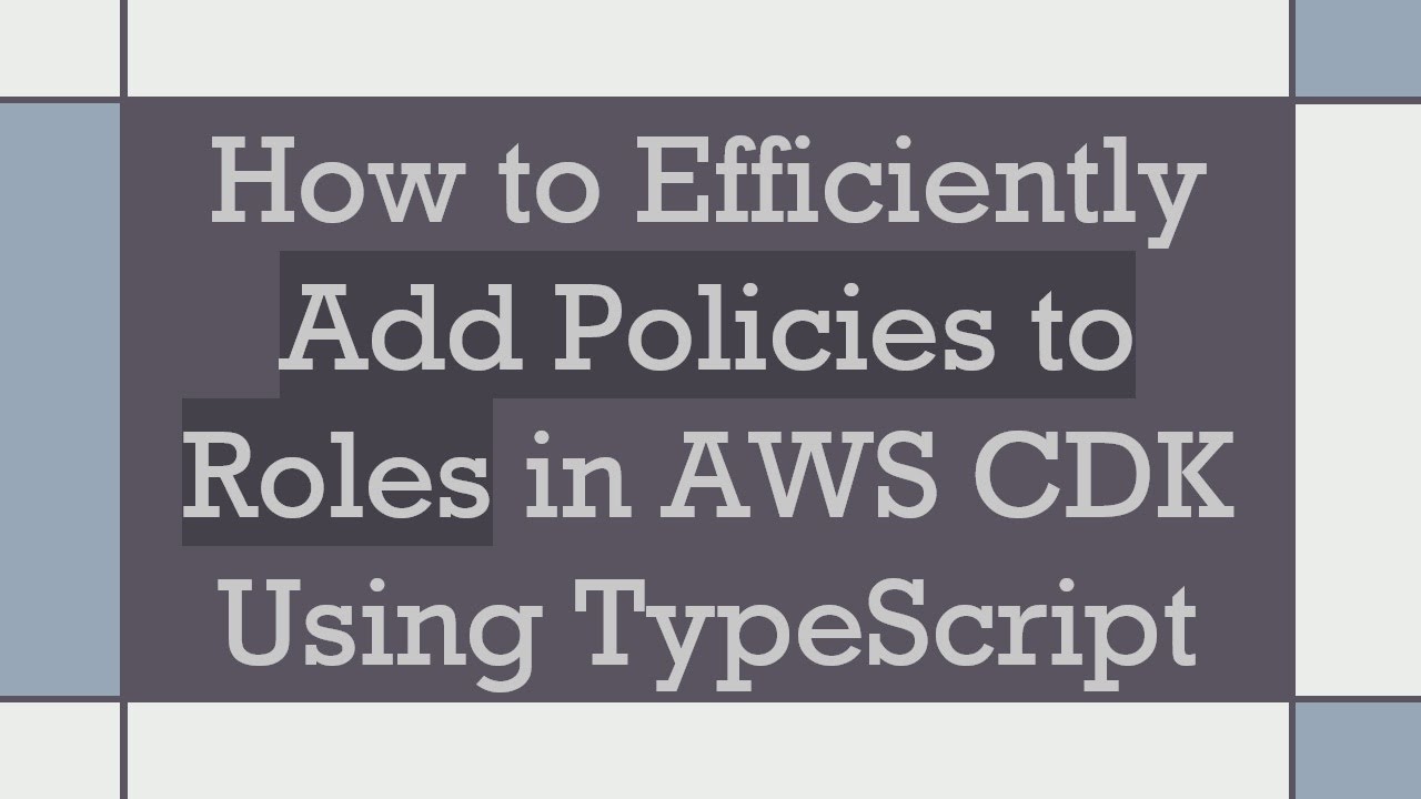 How to Efficiently Add Policies to Roles in AWS CDK Using TypeScript