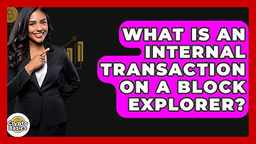 What Is An Internal Transaction On A Block Explorer? - CryptoBasics360.com