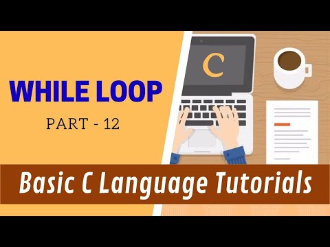 While Loop - Part 12 - Basic C Language Tutorials