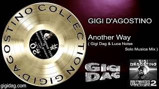 Gigi D'Agostino - Another Way ( Gigi Dag & Luca Noise Solo Musica Mix )